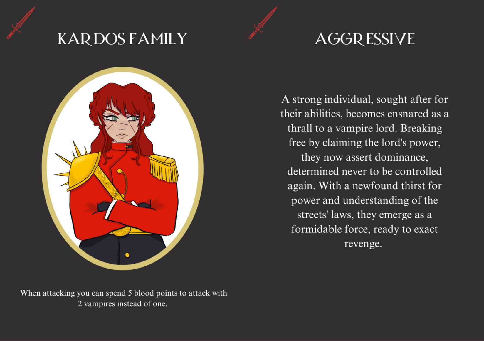 For players who want to play an AGGRESSIVE play-style, as a vampire with authority at their despense.